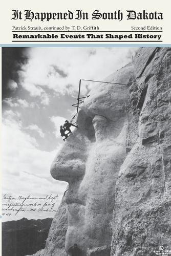 Cover image for It Happened in South Dakota: Remarkable Events That Shaped History