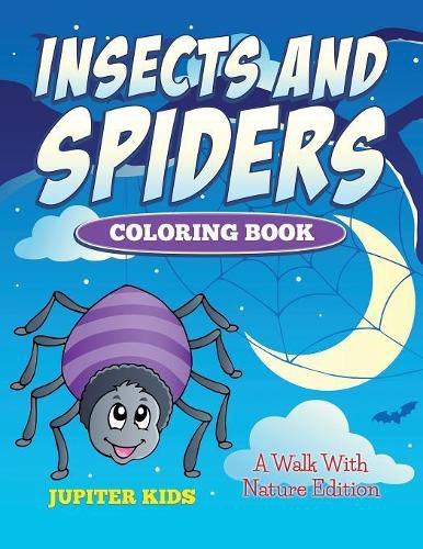 Cover image for Insects And Spiders Coloring Book: A Walk With Nature Edition