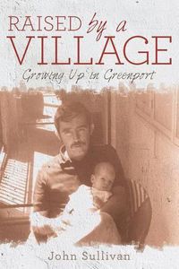 Cover image for Raised by a Village: Growing Up in Greenport