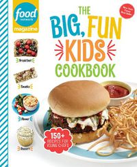 Cover image for Food Network Magazine The Big, Fun Kids Cookbook: 150+ Recipes for Young Chefs