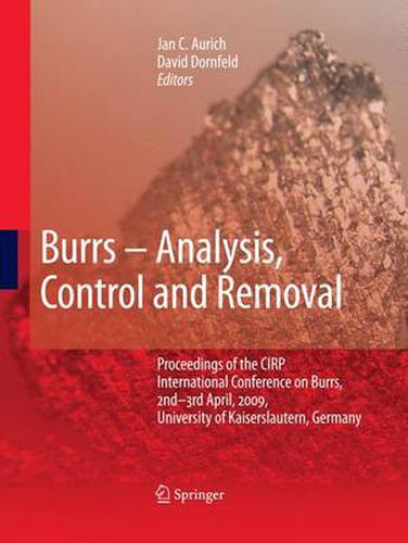 Cover image for Burrs - Analysis, Control and Removal: Proceedings of the CIRP International Conference on Burrs, 2nd-3rd April, 2009, University of Kaiserslautern, Germany