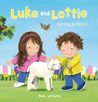 Cover image for Luke and Lottie. Spring Is Here!