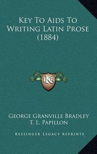 Cover image for Key to AIDS to Writing Latin Prose (1884)