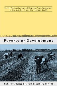 Cover image for Poverty or Development: Global Restructuring and Regional Transformation in the US South and the Mexican South