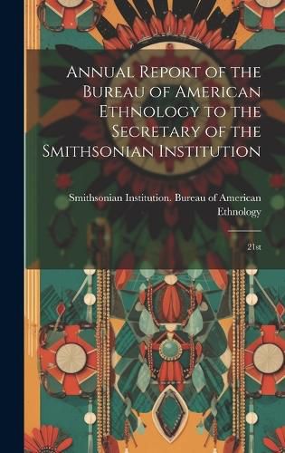 Cover image for Annual Report of the Bureau of American Ethnology to the Secretary of the Smithsonian Institution