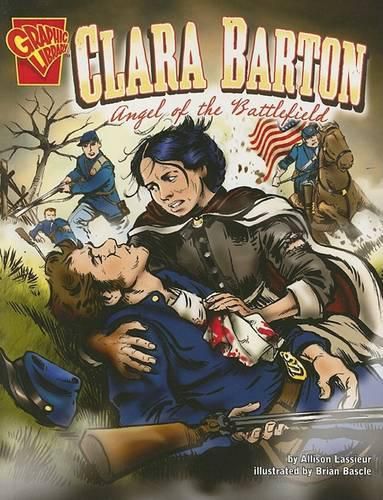 Cover image for Clara Barton: Angel of the Battlefield (Graphic Biographies)