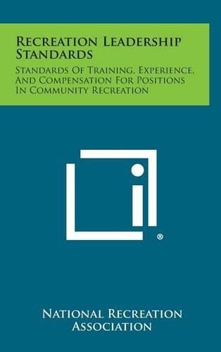 Cover image for Recreation Leadership Standards: Standards of Training, Experience, and Compensation for Positions in Community Recreation