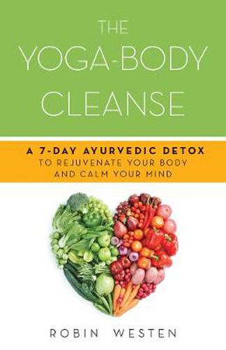 Cover image for The Yoga-body Cleanse: A 7-Day Ayurvedic Detox to Rejuvenate Your Body and Calm Your Mind