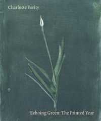 Cover image for Charlotte Verity: Echoing Green: The Printed Year