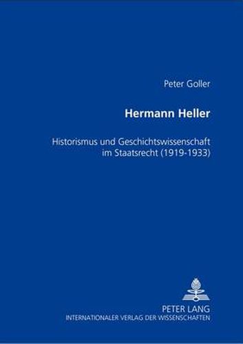 Hermann Heller; Historismus und Geschichtswissenschaft im Staatsrecht (1919-1933)