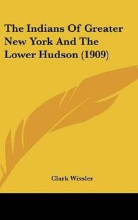 Cover image for The Indians of Greater New York and the Lower Hudson (1909)