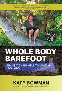 Cover image for Whole Body Barefoot: Transitioning Well to Minimal Footwear