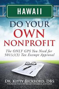 Cover image for Hawaii Do Your Own Nonprofit: The ONLY GPS You Need for 501c3 Tax Exempt Approval