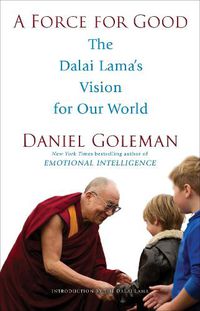 Cover image for A Force for Good: The Dalai Lama's Vision for Our World