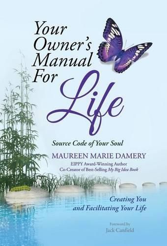 Cover image for Your Owner's Manual For Life: Source Code of Your Soul Creating You and Facilitating Your Life