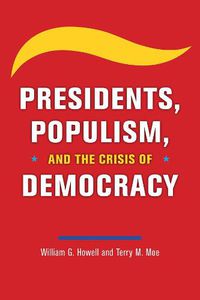 Cover image for Presidents, Populism, and the Crisis of Democracy