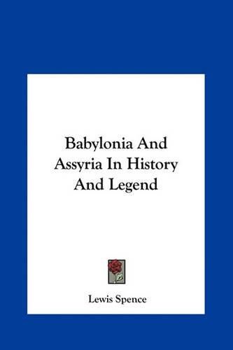 Cover image for Babylonia and Assyria in History and Legend