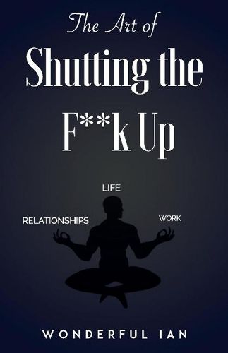 Cover image for The Art of Shutting the F**k Up