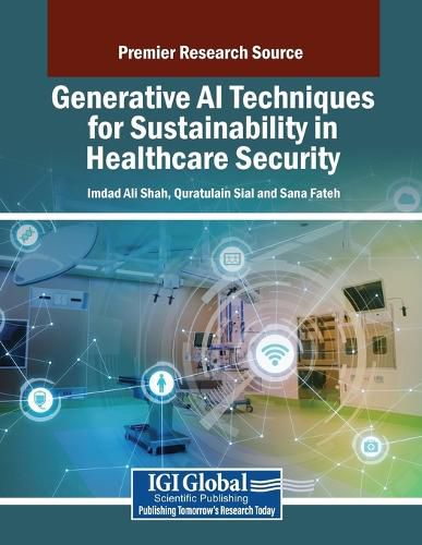 Cover image for Generative AI Techniques for Sustainability in Healthcare Security