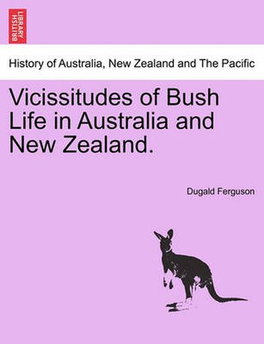 Cover image for Vicissitudes of Bush Life in Australia and New Zealand.