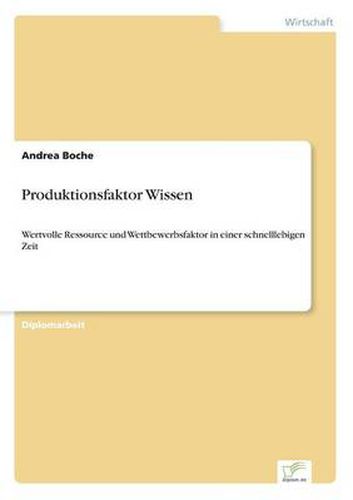 Cover image for Produktionsfaktor Wissen: Wertvolle Ressource und Wettbewerbsfaktor in einer schnelllebigen Zeit