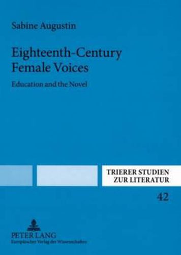 Cover image for Eighteenth-century Female Voices: Education and the Novel