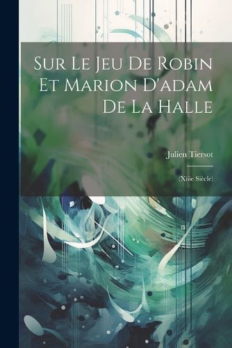 Cover image for Sur Le Jeu De Robin Et Marion D'adam De La Halle