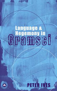 Cover image for Language and Hegemony in Gramsci