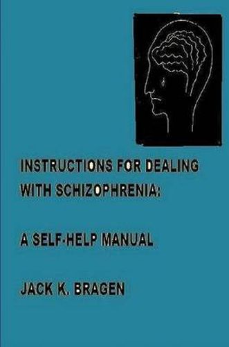 Cover image for Instructions For Dealing With Schizophrenia: A Self-Help Manual