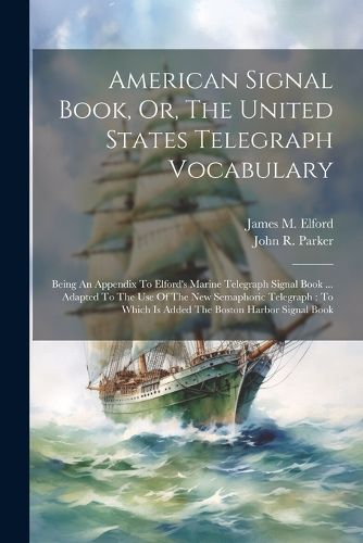 American Signal Book, Or, The United States Telegraph Vocabulary