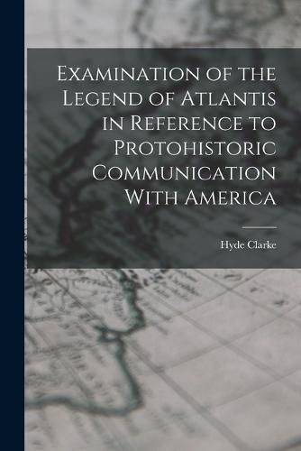 Cover image for Examination of the Legend of Atlantis in Reference to Protohistoric Communication With America