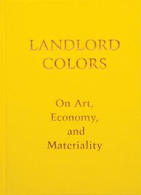 Cover image for Landlord Colors: On Art, Economy, and Materiality