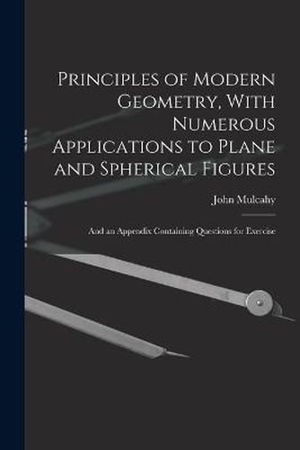 Cover image for Principles of Modern Geometry, With Numerous Applications to Plane and Spherical Figures