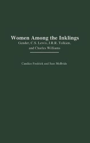 Women Among the Inklings: Gender, C. S. Lewis, J.R.R. Tolkien, and Charles Williams