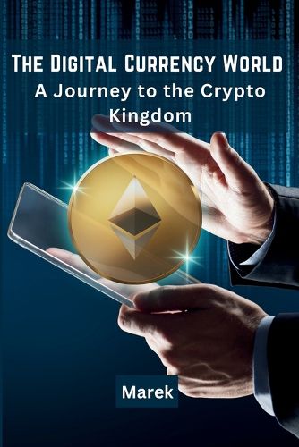 Cover image for The Digital Currency World: A Journey to the Crypto Kingdom