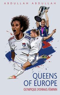 Cover image for Olympique Lyonnais Feminin: Queens of Europe