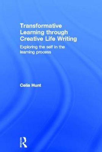 Cover image for Transformative Learning through Creative Life Writing: Exploring the self in the learning process