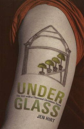 Cover image for Under Glass: The Girl with a Thousand Christmas Trees