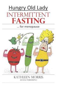 Cover image for Hungry Old Lady - Intermittent Fasting for Menopause