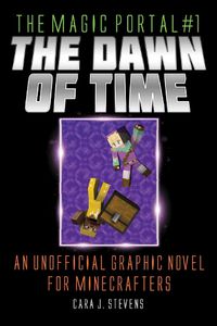 Cover image for The Dawn of Time: An Unofficial Graphic Novel for Minecrafters