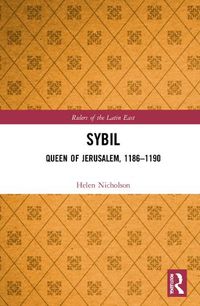 Cover image for Sybil, Queen of Jerusalem, 1186-1190