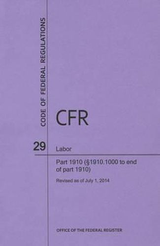 Code of Federal Regulations Title 29, Labor, Parts 1910 (1910. 1000 to End), 2014