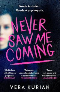 Cover image for Never Saw Me Coming: Grade A student. Grade A psychopath.