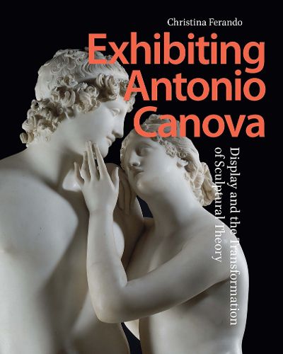 Cover image for Exhibiting Antonio Canova