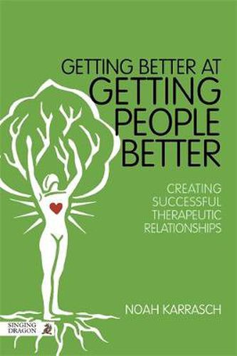 Cover image for Getting Better at Getting People Better: Creating Successful Therapeutic Relationships