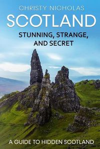 Cover image for Scotland: Stunning, Strange, and Secret