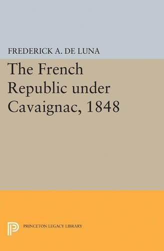 Cover image for The French Republic under Cavaignac, 1848