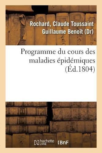 Cover image for Programme Du Cours Des Maladies Epidemiques: Avec Le Discours Preliminaire Aux Etudians En Medecine de l'Ecole de Strasbourg