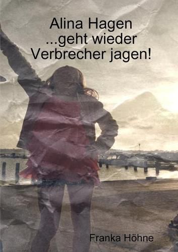 Cover image for Alina Hagen...geht wieder Verbrecher jagen!