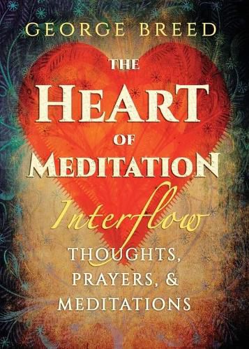 Cover image for The Heart of Meditation: Thoughts, Prayers, & Meditations